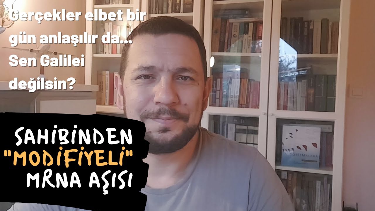 SAHİBİNDEN MODİFİYELİ mRNA AŞISI… GALİLEİ HAKLI ÇIKTI DA… SEN GALİLEİ DEĞİLSİN Kİ?