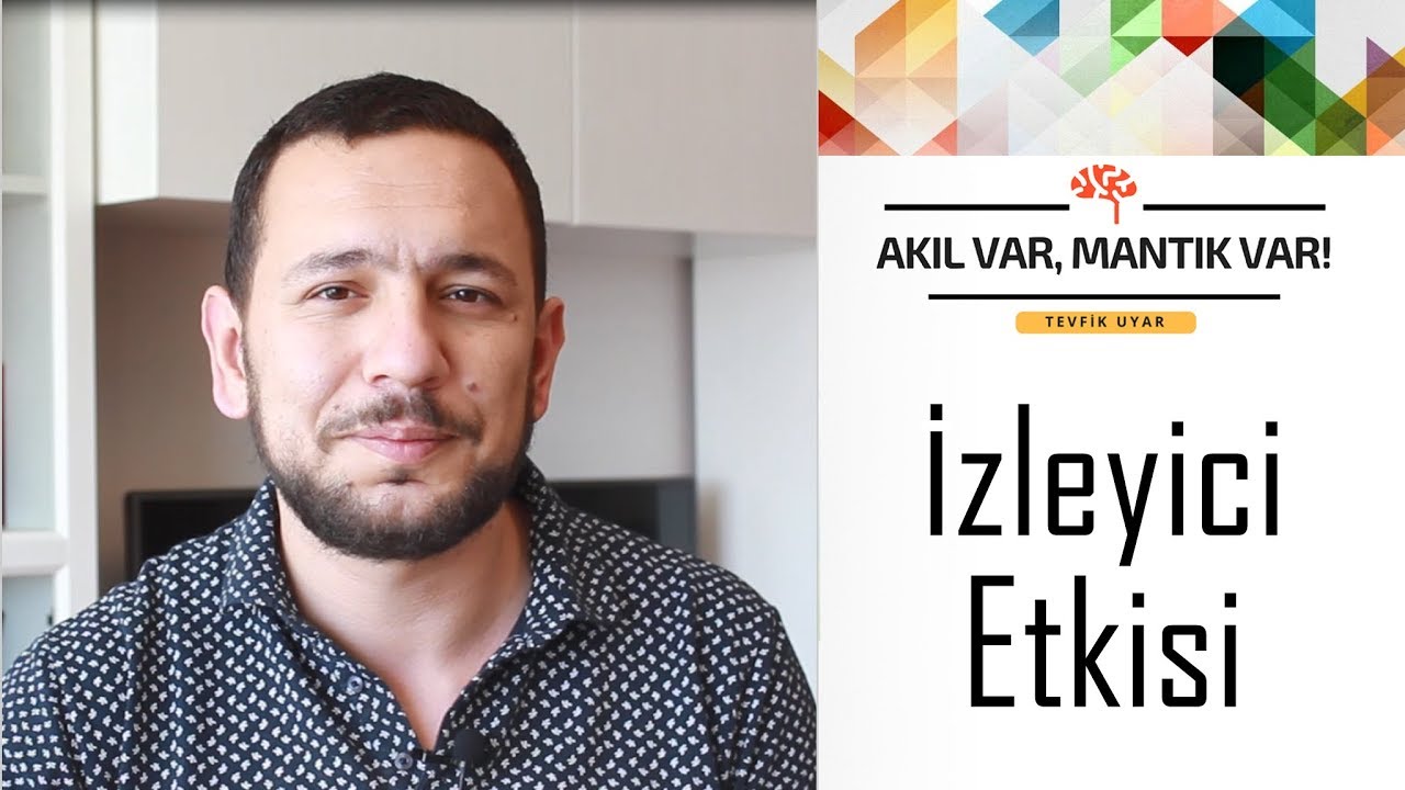 İzleyici Etkisi | AKIL VAR MANTIK VAR (Sosyal Etki Dizisi #4)