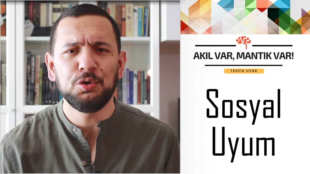 Sosyal Uyum | AKIL VAR MANTIK VAR (Sosyal Etki Dizisi #2)