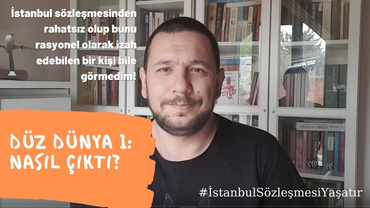 SOSYAL MEDYADAN NEDEN YILDIM? – DÜZ DÜNYA (1): NASIL ORTAYA ÇIKTI? – “İSTANBUL SÖZLEŞMESİ YAŞATIR”.